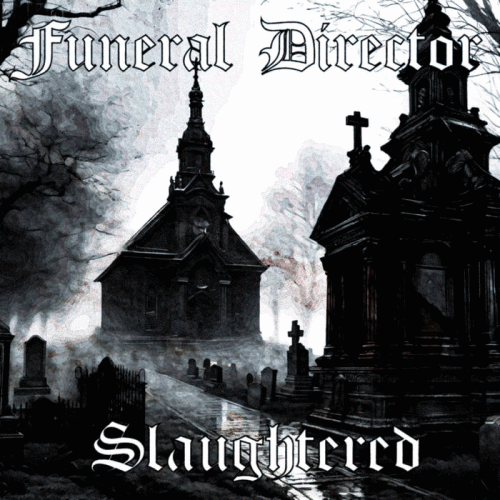 Funeral Director : Slaughtered